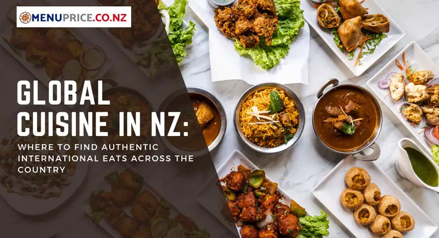 Global Cuisine in NZ: Where to Find Authentic International Eats Across the Country